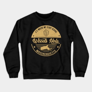 Woods Hole Massachusetts It's Where my story begins Crewneck Sweatshirt